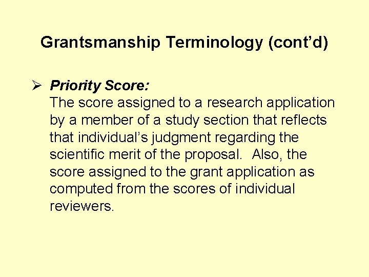 Grantsmanship Terminology (cont’d) Ø Priority Score: The score assigned to a research application by