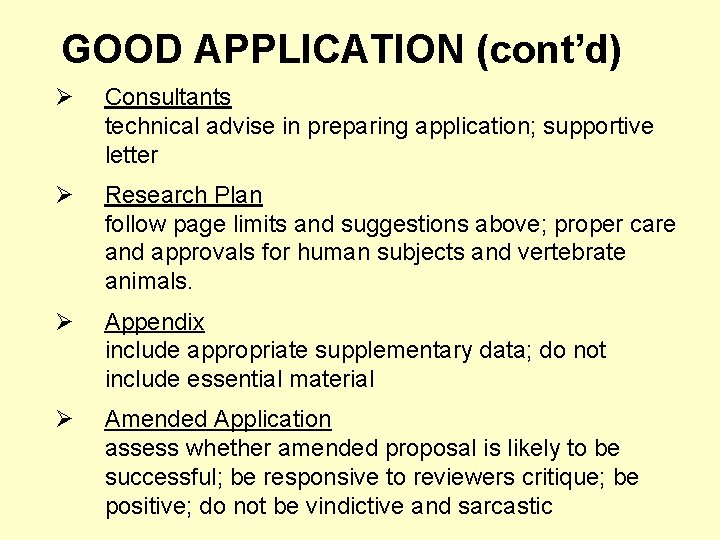 GOOD APPLICATION (cont’d) Ø Consultants technical advise in preparing application; supportive letter Ø Research