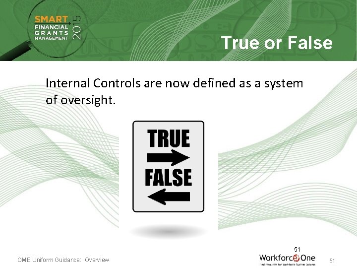 True or False Internal Controls are now defined as a system of oversight. 51