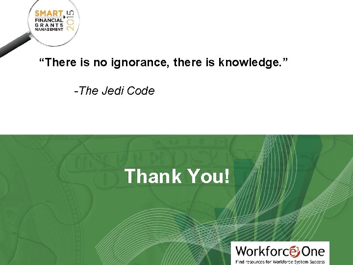 SMART “There is no ignorance, there is knowledge. ” -The Jedi Code Thank You!