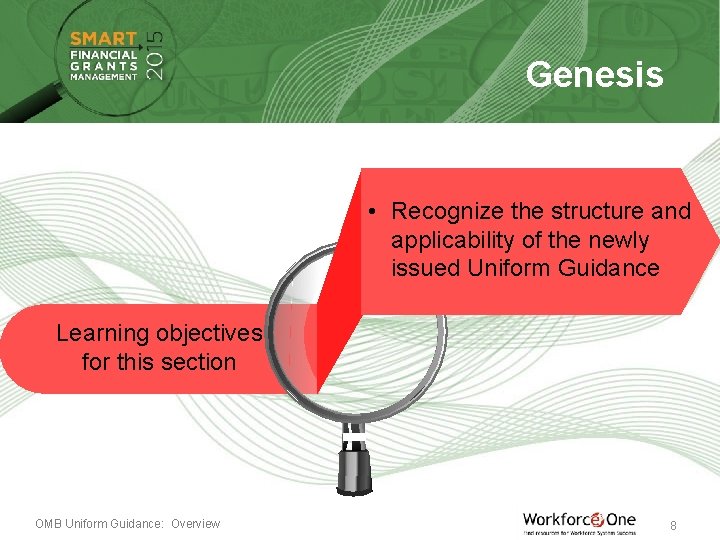 Genesis • Recognize the structure and applicability of the newly issued Uniform Guidance Learning