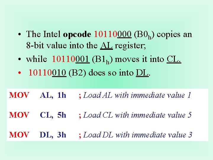  • The Intel opcode 10110000 (B 0 h) copies an 8 -bit value