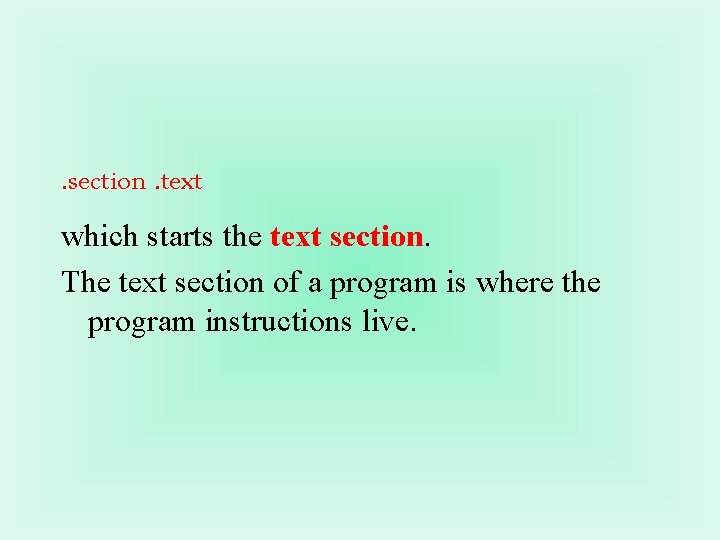 . section. text which starts the text section. The text section of a program