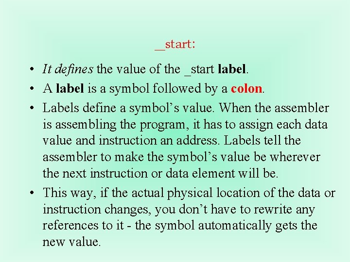 _start: • It defines the value of the _start label. • A label is _start: • It defines the value of the _start label. • A label is