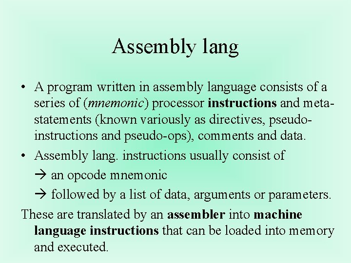 Assembly lang • A program written in assembly language consists of a series of