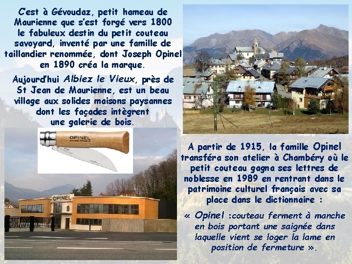 C’est à Gévoudaz, petit hameau de Maurienne que s’est forgé vers 1800 le fabuleux