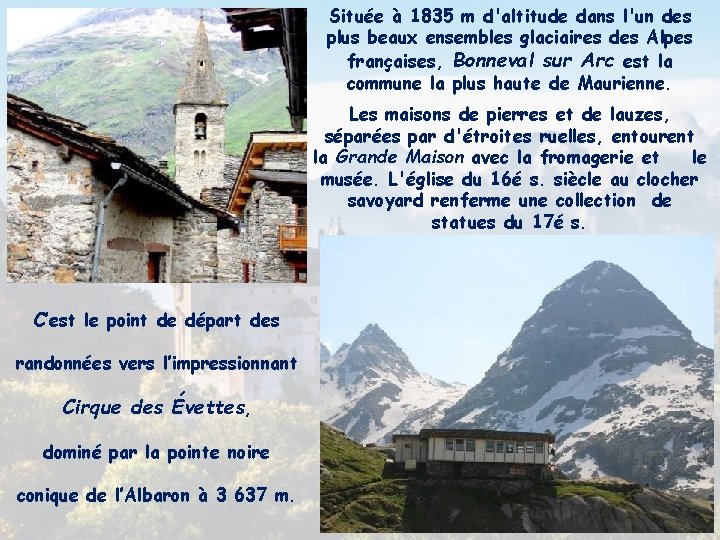 Située à 1835 m d'altitude dans l'un des plus beaux ensembles glaciaires des Alpes