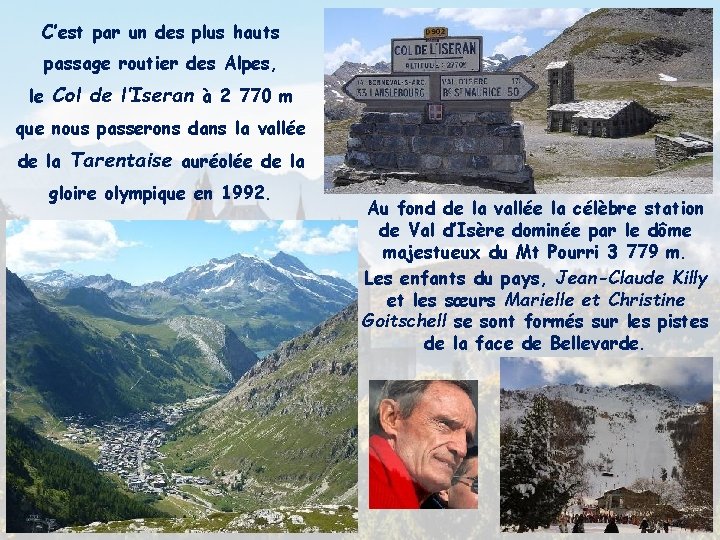 C’est par un des plus hauts passage routier des Alpes, le Col de l’Iseran