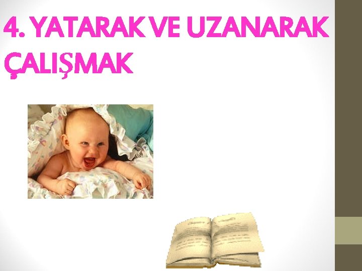 4. YATARAK VE UZANARAK ÇALIŞMAK 