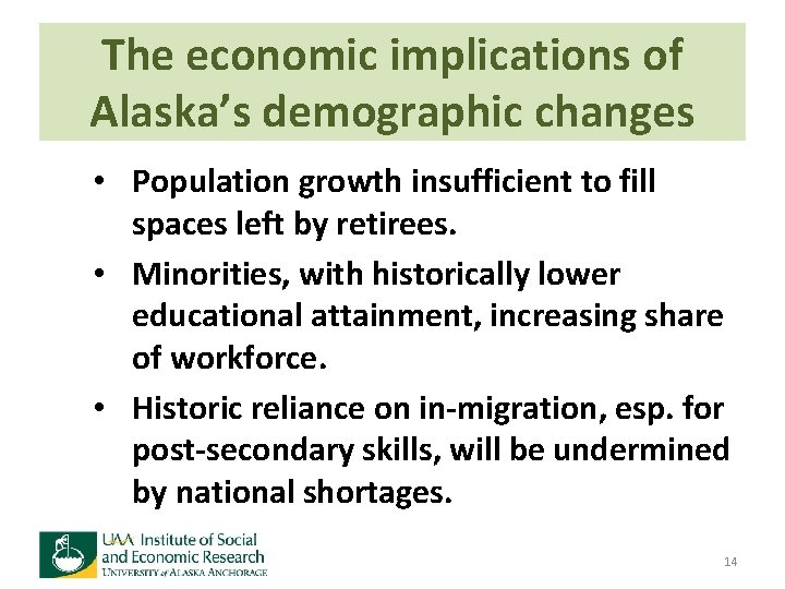 The economic implications of Alaska’s demographic changes • Population growth insufficient to fill spaces