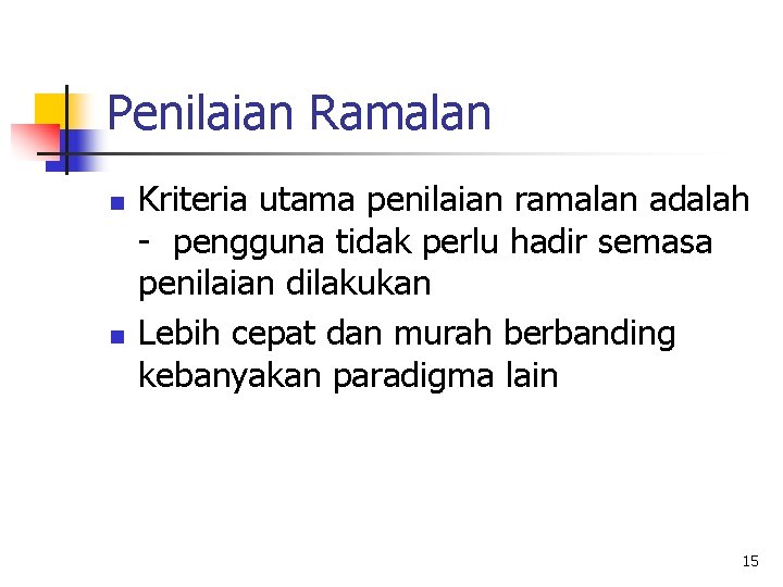 Penilaian Ramalan n n Kriteria utama penilaian ramalan adalah - pengguna tidak perlu hadir