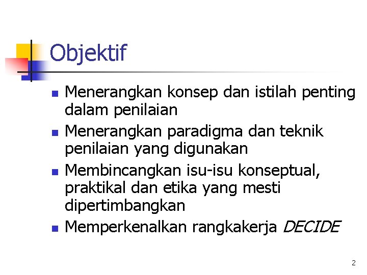 Objektif n n Menerangkan konsep dan istilah penting dalam penilaian Menerangkan paradigma dan teknik