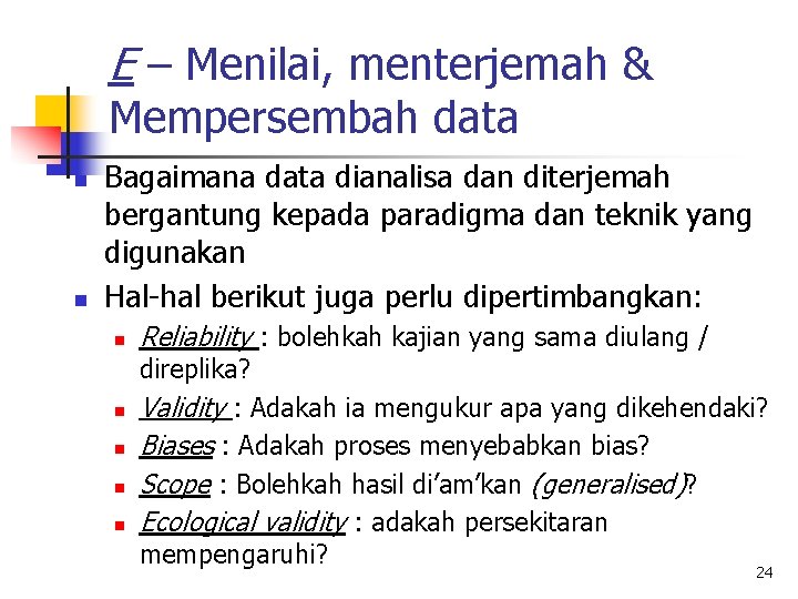 E – Menilai, menterjemah & Mempersembah data n n Bagaimana data dianalisa dan diterjemah
