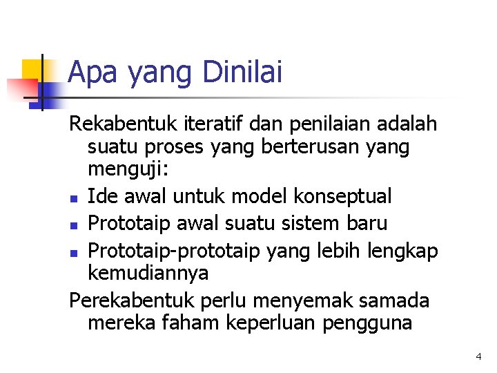 Apa yang Dinilai Rekabentuk iteratif dan penilaian adalah suatu proses yang berterusan yang menguji: