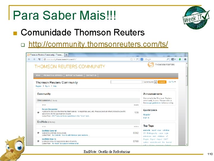 Para Saber Mais!!! n Comunidade Thomson Reuters q http: //community. thomsonreuters. com/ts/ End. Note: