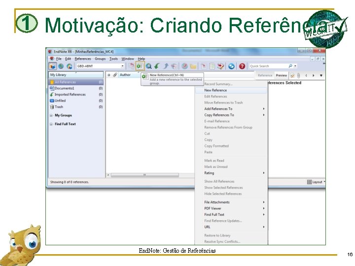 1 Motivação: Criando Referência End. Note: Gestão de Referências 16 