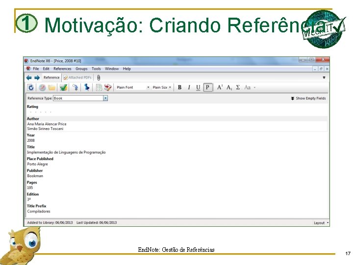 1 Motivação: Criando Referência End. Note: Gestão de Referências 17 