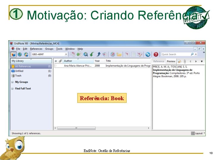 1 Motivação: Criando Referência: Book End. Note: Gestão de Referências 18 