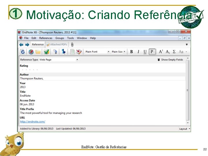 1 Motivação: Criando Referência End. Note: Gestão de Referências 22 