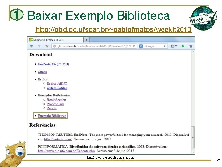 1 Baixar Exemplo Biblioteca http: //gbd. dc. ufscar. br/~pablofmatos/weekit 2013 End. Note: Gestão de