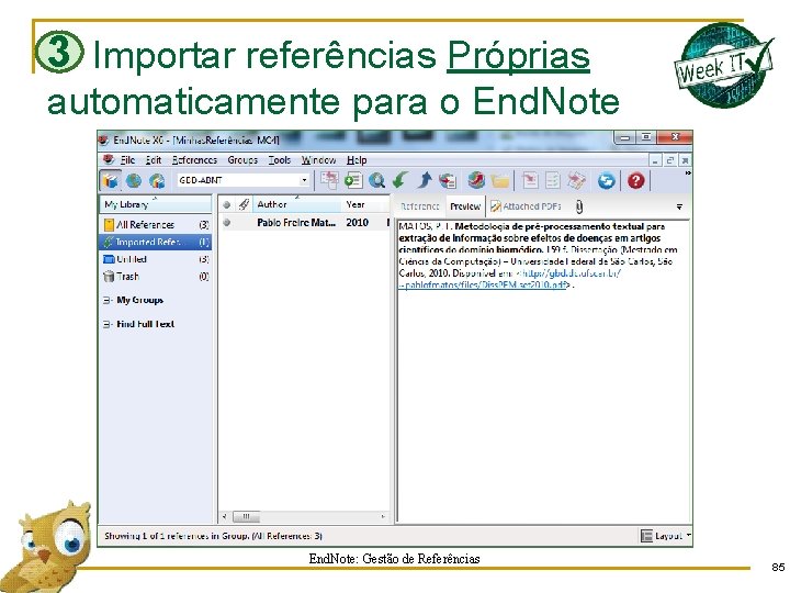 3 Importar referências Próprias automaticamente para o End. Note: Gestão de Referências 85 