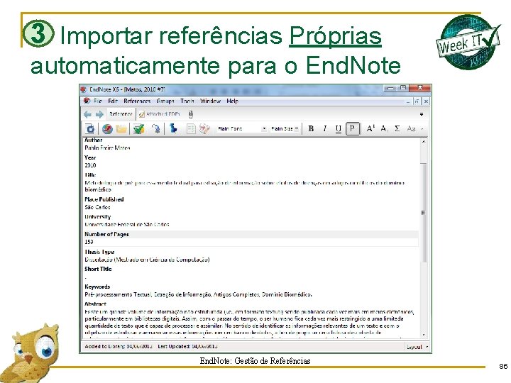 3 Importar referências Próprias automaticamente para o End. Note: Gestão de Referências 86 