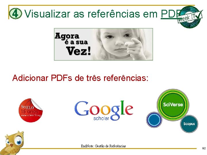 4 Visualizar as referências em PDF Adicionar PDFs de três referências: End. Note: Gestão