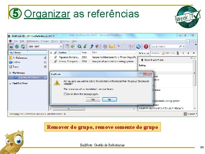 5 Organizar as referências Remover do grupo, remove somente do grupo End. Note: Gestão