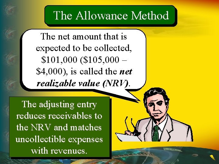 The Allowance Method The net amount that is expected to be collected, $101, 000