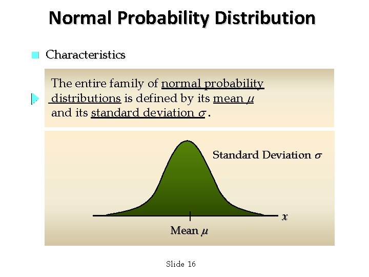 Normal Probability Distribution n Characteristics The entire family of normal probability distributions is defined