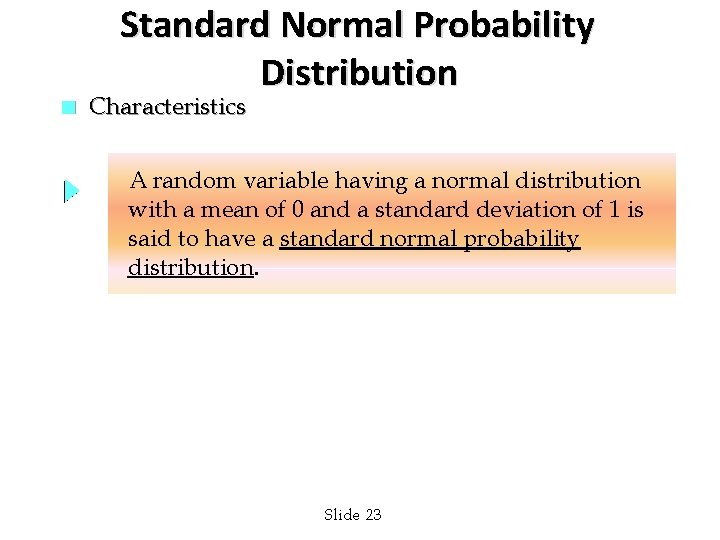 Standard Normal Probability Distribution n Characteristics A random variable having a normal distribution with