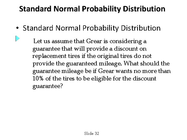 Standard Normal Probability Distribution • Standard Normal Probability Distribution Let us assume that Grear
