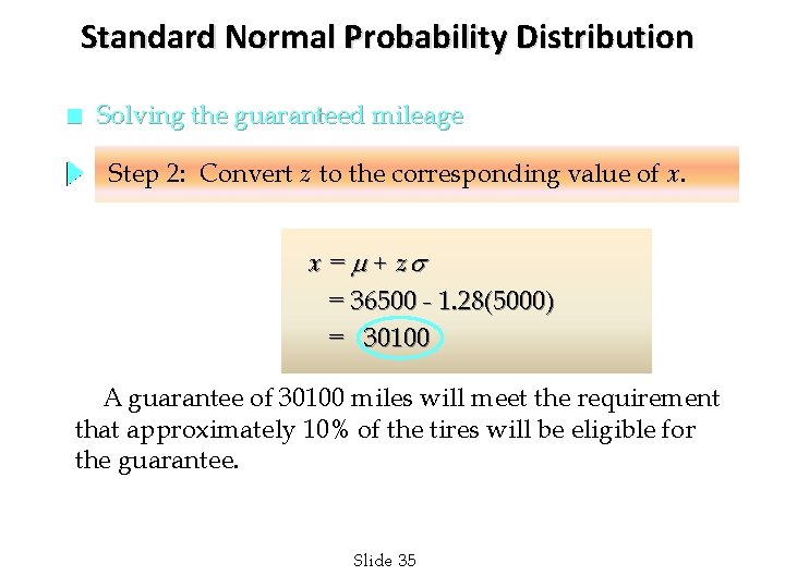 Standard Normal Probability Distribution n Solving the guaranteed mileage Step 2: Convert z to