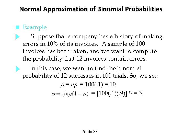 Normal Approximation of Binomial Probabilities n Example Suppose that a company has a history