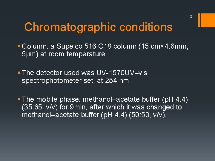 13 Chromatographic conditions § Column: a Supelco 516 C 18 column (15 cm× 4.