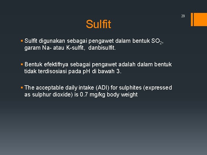 Sulfit § Sulfit digunakan sebagai pengawet dalam bentuk SO 2, garam Na- atau K-sulfit,
