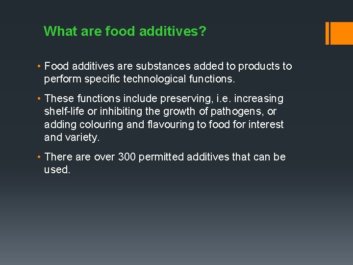 What are food additives? • Food additives are substances added to products to perform