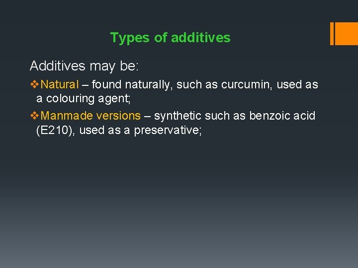 Types of additives Additives may be: v. Natural – found naturally, such as curcumin,
