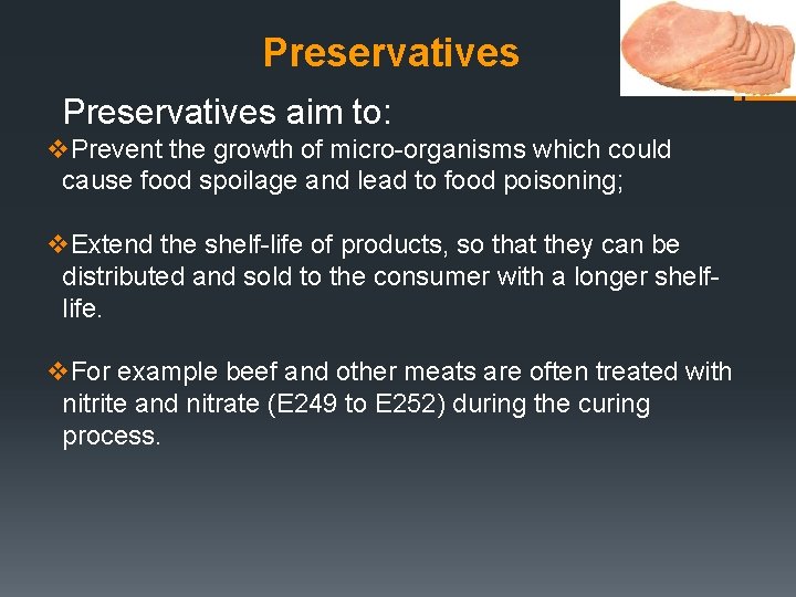Preservatives aim to: v. Prevent the growth of micro-organisms which could cause food spoilage