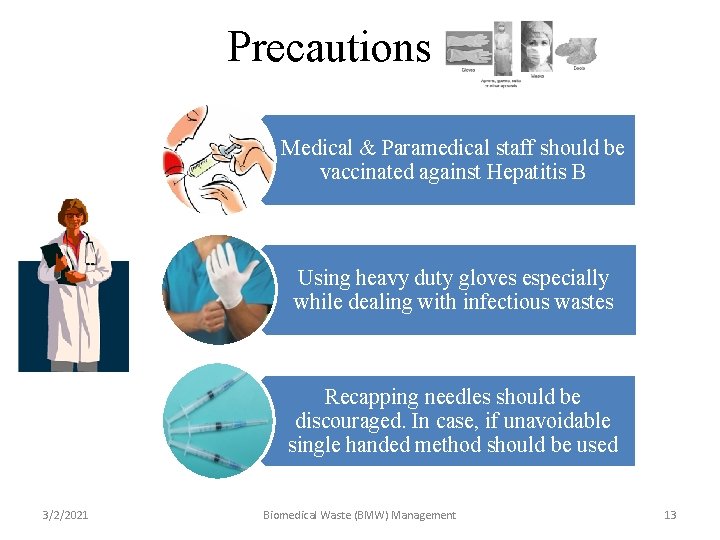 Precautions Medical & Paramedical staff should be vaccinated against Hepatitis B Using heavy duty