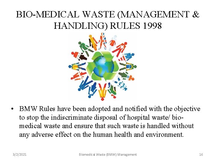 BIO-MEDICAL WASTE (MANAGEMENT & HANDLING) RULES 1998 • BMW Rules have been adopted and