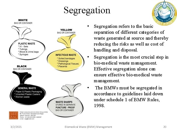 Segregation • Segregation refers to the basic separation of different categories of waste generated