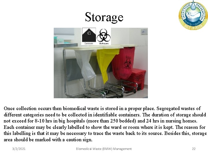 Storage Once collection occurs then biomedical waste is stored in a proper place. Segregated