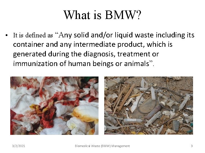 What is BMW? • It is defined as “Any solid and/or liquid waste including