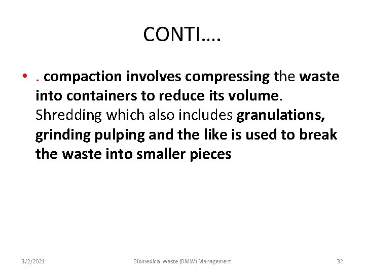 CONTI…. • . compaction involves compressing the waste into containers to reduce its volume.