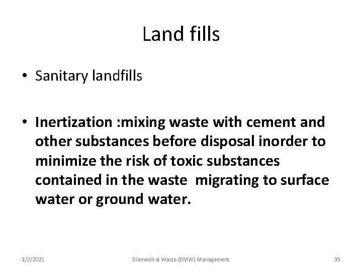 Land fills • Sanitary landfills • Inertization : mixing waste with cement and other