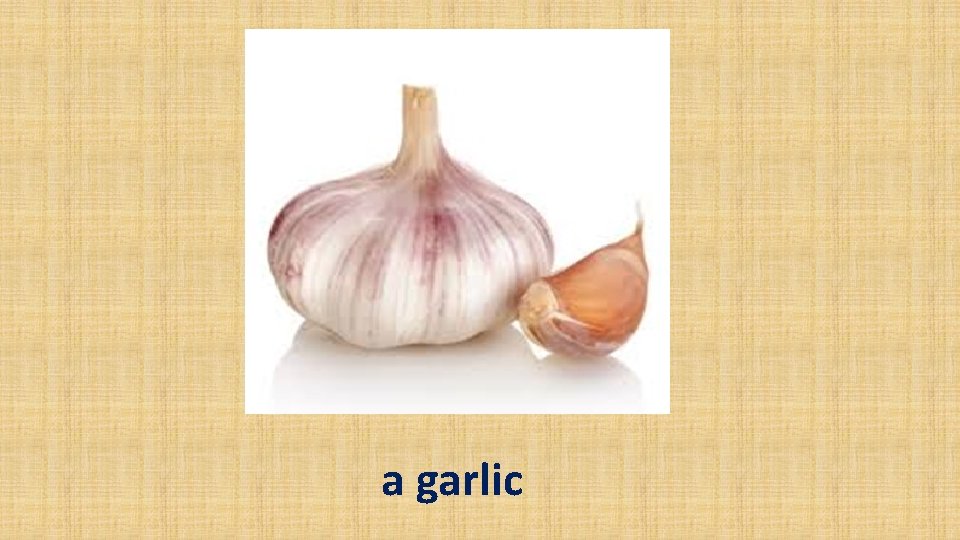 a garlic 