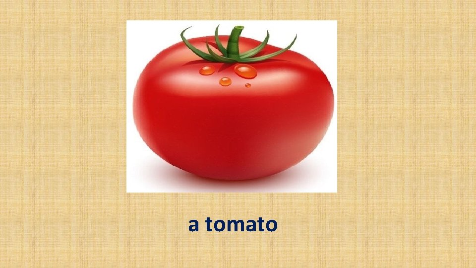 a tomato 