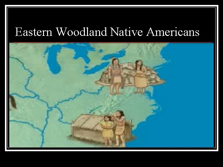 Eastern Woodland Native Americans 