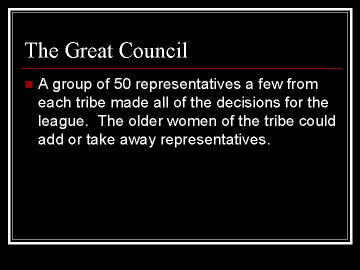 The Great Council n A group of 50 representatives a few from each tribe